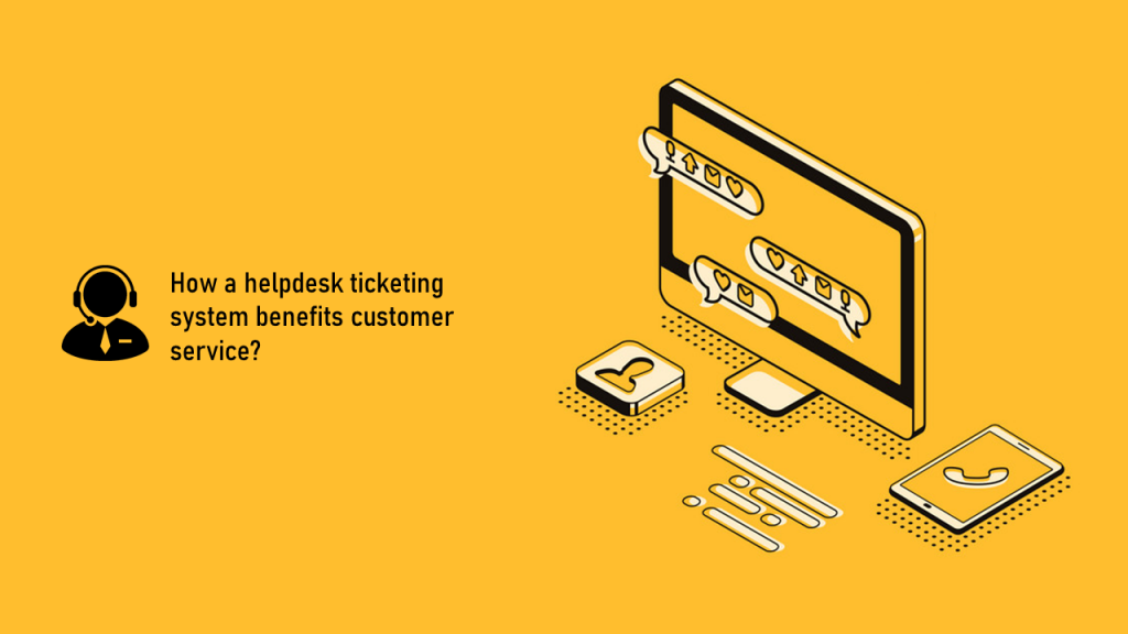 Helpdesk Ticketing System Benefits In Customer Service