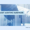 Asset auditing hardware